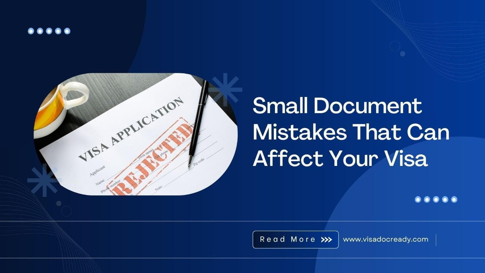 Small Document Mistakes That Can Create Big Problems With Your Visa Application